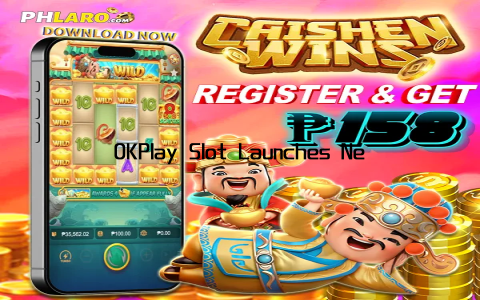 OKPlay Slot Launches New Gaming Experience Today